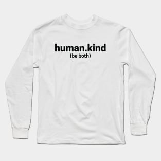 Human Kind, Be Both Long Sleeve T-Shirt